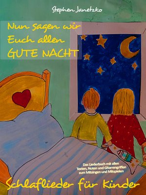 cover image of Nun sagen wir Euch allen GUTE NACHT--Schlaflieder für Kinder